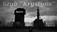 Szyb Krystyna Bytom - Rykowisko Exploration