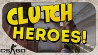 CS:GO - Clutch Heroes! #2