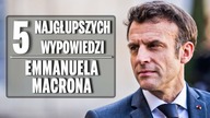5 najgłupszych wypowiedzi Emmanuela Macrona