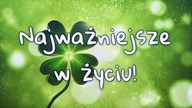 Najważniejsze w życiu, to...