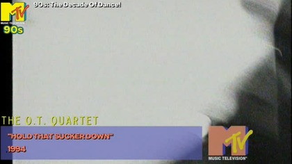 The O. T.  Quartet - Hold That Sucker Down (MTV 90s UK)