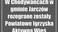 W Chodywańcach w gminie Jarczów rozegrane zostały Powiatowe Igrzyska Aktywna Wieś