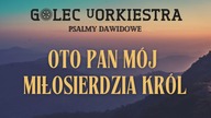 OTO PAN MÓJ MIŁOSIERDZIA KRÓL - GOLEC uORKIESTRA / PSALMY DAWIDOWE