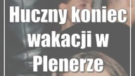 Huczny koniec wakacji w Plenerze