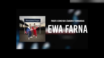 FROSTI & ERNE100 FT.  ŻABSON, YZOMANDIAS - EWA FARNA ALE TO JEŻYK OKIEGO