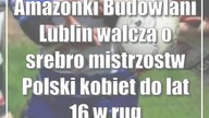 Amazonki Budowlani Lublin walczą o srebro mistrzostw Polski kobiet do lat 16 w rugby 7