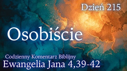 Osobiście | Ewangelia Jana 4,39-42 | Komentarz wers po wersie | Fabian Błaszkiewicz