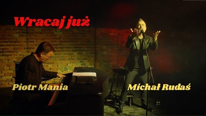 Michał Rudaś - Wracaj już - LIVE z Piotrem Manią 