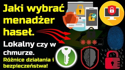 Jaki wybrać menadżer haseł internetowych - Lokalny czy Online