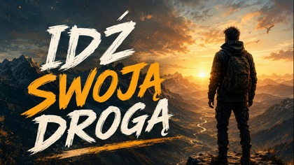  IDŹ SWOJĄ DROGĄ 