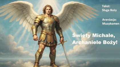 Wezwanie do Świętego Michała Archanioła i Królowej Polski Maryi  Modlitwa o ratunek dla Polski