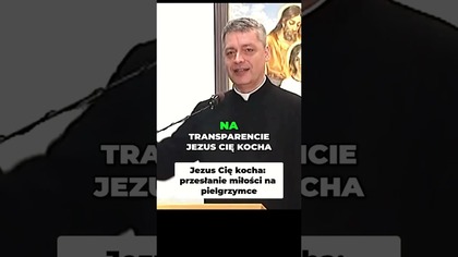 Jezus Cię Kocha Przesłanie Miłości na Pielgrzymce #pawlukiewicz