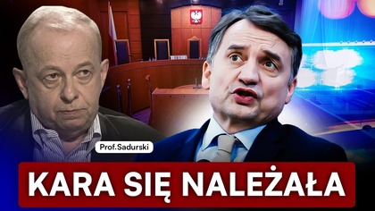 UCIECZKA ZIOBRY NA WĘGRY MOŻLIWA.  PROF.  SADURSKI: NIE ZGADZAM SIĘ Z DECYZJĄ SĄDU, KARA SIĘ NALEŻAŁA