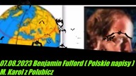 07. 08. 2023r Benjamin Fulford (Polska wersja)