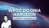 Wróć do dnia narodzin i stwórz uzdrawiające doświadczenie.  Piękna terapeutyczna medytacja.