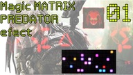 #0428 Magic MATRIX - PREDATOR EFECT - part 01