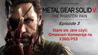 Metal Gear Solid V: The Phantom Pain  [Komentarz X360/PS3]