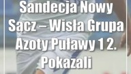 Sandecja Nowy Sącz  Wisła Grupa Azoty Puławy 1:2.  Pokazali charakter