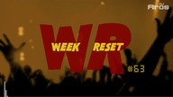 WEEK RESET #63
