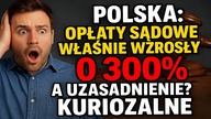Polska: opłaty sądowe właśnie wzrosły o 300%! A uzasadnienie? Kuriozalne