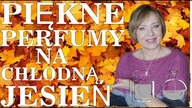 PERFUMY NA  CHŁODNĄ JESIEŃ  W RÓŻNYCH CENACH.  TANIE I ŚWIETNE 