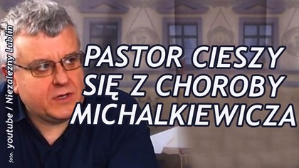 Pastor Chojecki o chorobie Stanisława Michalkiewicza!