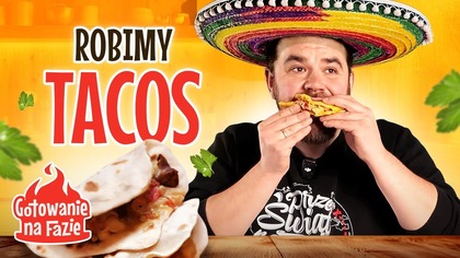 #7 Gotowanie na fazie - Profanacja kuchni meksykańskiej | TACOS