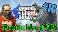 047 GTA V z O-G #16 (Pomoc dla FIB)