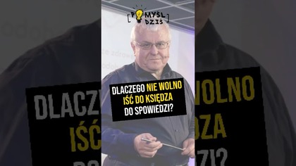  Dlaczego nie wolno iść do księdza do spowiedzi? #PomyślDziś odc.  2313