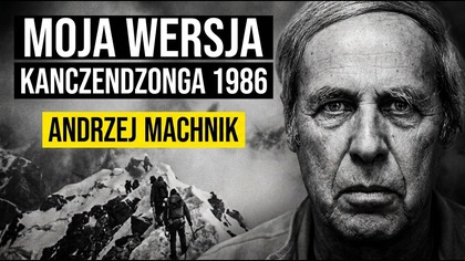 Kanczendzonga 86 - Andrzej Machnik o kulisach organizacji wyprawy