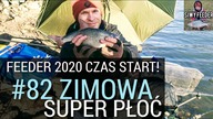 #82 Zimowa super płoć - feeder 2020 czas start!