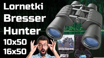 Lornetka Bresser Hunter 10×50 i 16×50  Opinia