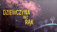 DZIEWCZYNA BEZ RĄK zwiastun pl