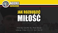 Jak rozbudzić Miłość - Ks. Piotr Buda | Nauki Katolickie #116