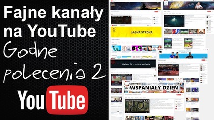 Kanały warte polecania na Youtube 2