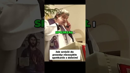 Jak Wrócić do Prawdy Niezwykłe Spotkanie z Dziećmi #pawlukiewicz