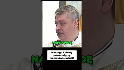 Dlaczego Kobiety Potrzebują, by Mężczyźni Słuchali ks Piotr Pawlukiewicz