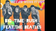 Big Time Rush feat. The Beatles - We Can Work It Out [PaulPoland Mash-Up]