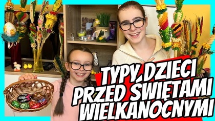 TYPY DZIECI PRZED ŚWIĘTAMI WIELKONOCNYMI #fikimikiagatkiimoniki