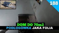 Odcinek 188.  Budowa domu do 70m2.  Walczymy dalej z folią pod podłogówkę.
