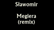 Sławomir - Megiera (remix)