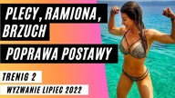 TRENING 2 - PLECY, RAMIONA, PELIKANY, PŁASKI BRZUCH, Poprawa Postawy | Wyzwanie Lipiec 2022