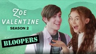 ZOE VALENTINE | Season 2 | Bloopers