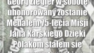 Georg Ziegler w sobotę uhonorowany zostanie Medalem 75-lecia Misji Jana Karskiego: Dz...
