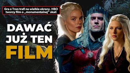DOSTANIEMY FILM ze świata Gry o Tron?! Warner Bros postawi na PODBÓJ AEGONA? (Game of Thrones)