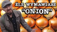 Źle Wymawiasz Onion - Szybka Lekcja Angielskiego