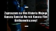 Historia Mojego Kanału Special Urodziny Kanału Film Kr&oacute;tkometrażowy!