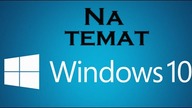 Na temat #10 - Windows 10 - Moja osobista opinia