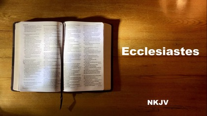21 - AudioBible NKJV 21 Ecclesiastes Dramatized New King James Version