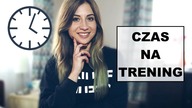 JAK ZNALEŹĆ CZAS NA TRENING, ĆWICZENIA, REGULARNĄ AKTYWNOŚĆ FIZYCZNĄ?